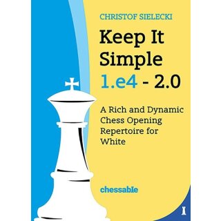 Christof Sielecki: Keep it Simple 1.e4 - Edition 2.0
