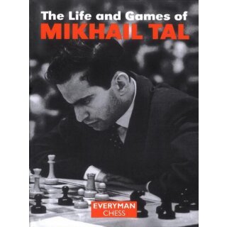 Michail Tal: The Life and Games of Mikhail Tal