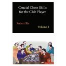 Robert Ris: Crucial Chess Skills for the Club Player -...