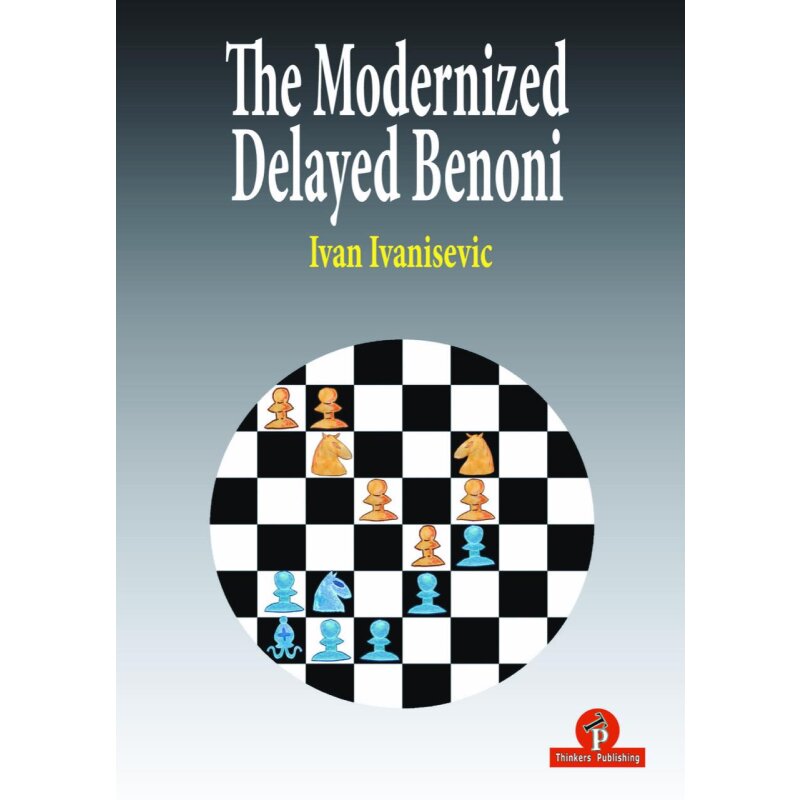 Ivan Ivanisevic_Modernized Delayed Benoni 2019_PDF+Mobi+PGN.. Ivan-ivanisevic-the-modernized-delayed-benoni