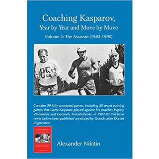Alexander Nikitin: Coaching Kasparov, Year by Year and Move by Move - 2