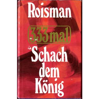 Abram Roisman: 333 mal Schach dem K&ouml;nig