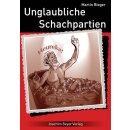 Martin Rieger: Unglaubliche Schachpartien