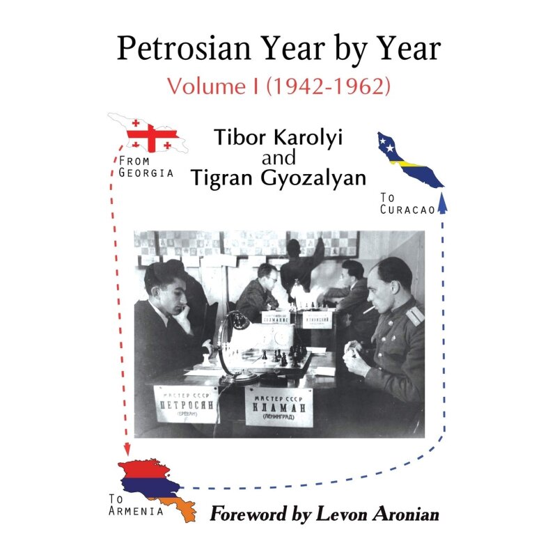 Karolyi & Gyozalyan_Petrosian_Year By Year Vol.I_2020_PDF+PGN Tibor-karolyi-tigran-gyozalyan-petrosian-year-by-year-volume-i-1942-1962