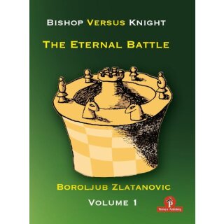 Boroljub Zlatanovic: Bishop versus Knight - Vol. 1