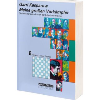 Garri Kasparow: Meine gro&szlig;en Vork&auml;mpfer 6
