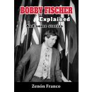 Zenon Franco: Bobby Fischer Explained