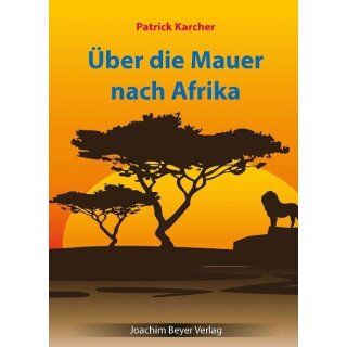 Patrick Karcher: Über die Mauer nach Afrika