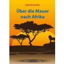 Patrick Karcher: Über die Mauer nach Afrika