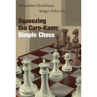 Alexander Khalifman, Sergei Soloviov: Squeezing the Caro-Kann: Simple Chess