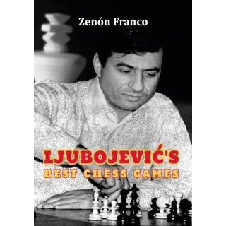 Zenon Franco: Ljubojevic&acute;s Best Chess Games
