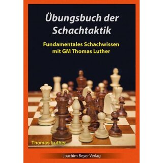 Thomas Luther: Übungsbuch der Schachtaktik