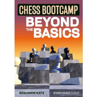 Benjamin Katz: Chess Bootcamp - Beyond the Basics