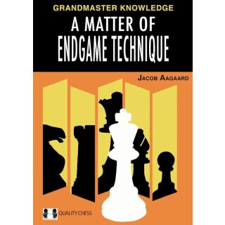 Jacob Aagaard: A Matter of Endgame Technique