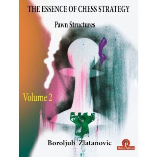 Boroljub Zlatanovic: The Essence of Chess Strategy &ndash; Vol. 2