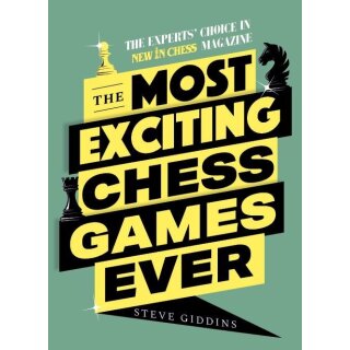 Steve Giddins: The Most Exiting Chess Games Ever