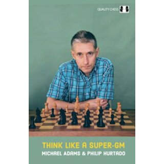 Michael Adams, Philip Hurtado: Think Like a Super-GM