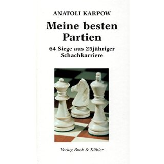 Anatoli Karpow: Meine besten Partien