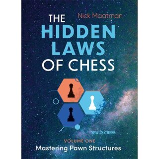 Nick Maatman: The Hidden Laws of Chess - Vol. 1