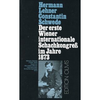 Hermann Lehner, Constantin Schwede: Der erste Wiener internationale Schachkongre&szlig; im Jahre 1873