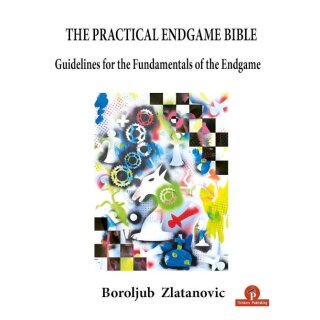 Boroljub Zlatanovic: The Practical Endgame Bible