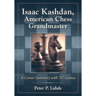 Peter P. Lahde: Isaak Kashdan - American Chess Grandmaster