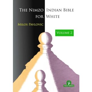 Milos Pavlovic: The Nimzo-Indian Bible for White - Vol. 2