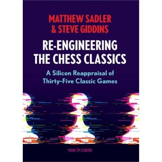 Matthew Sadler, Steve Giddins: Re-Engineering the Chess Classics