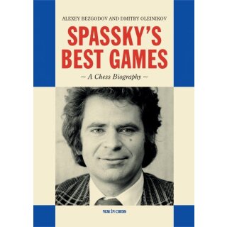 Alexei Bezgodov, Dmitrij Oleinikov: Spasskys Best Games