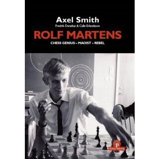 Axel Smith: Rolf Martens - Chess Genius - Maoist &ndash; Rebel