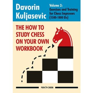 Davorin Kuljasevic: How to Study Chess on Your Own - Workbook 2