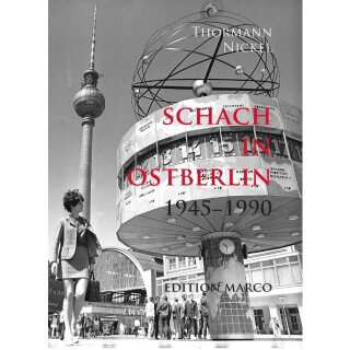 Arno Nickel, Wolfgang Thormann:Schach in Ostberlin 1945-1990
