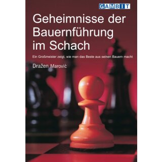 Drazen Marovic: Geheimnisse der Bauernführung im Schach