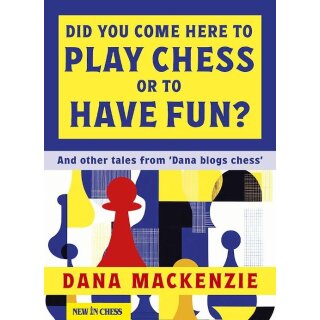 Dana Mackenzie: Did You Come Here to Play Chess or to Have Fun?